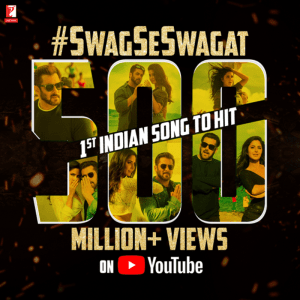 YRF’s Swag Se Swagat becomes the first Indian song to hit 500 Million Views